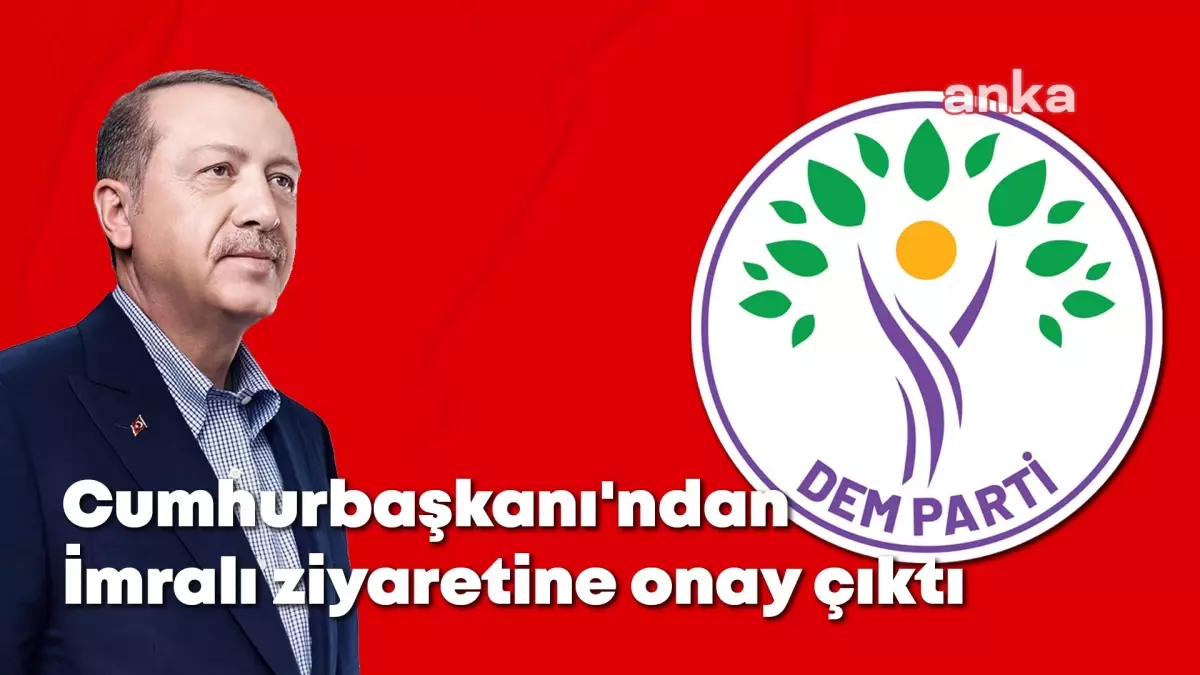 Erdoğan’dan Dem Parti’nin “İmralı” Ziyaretine Onay… Bir Hafta İçinde Gerçekleşecek Ziyarette İki İsmin Yer Alacağı Belirtiliyor