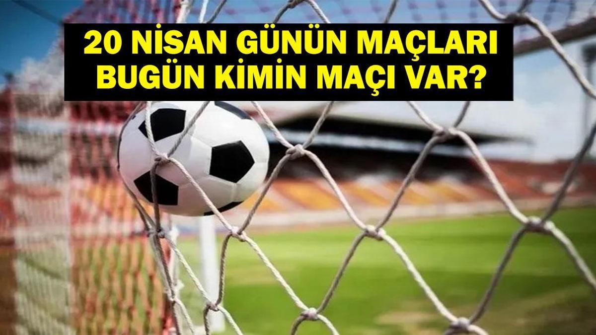 20 NİSAN BUGÜN KİMİN MAÇI VAR? Fenerbahçe Kayserispor maçı hangi kanalda, saat kaçta? 20 Nisan günün maçları